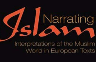 Narrating Islam Interpretations of the Muslim World in European Texts Narrating Islam Interpretations of the Muslim World in European Texts