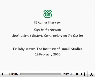 Video: Keys to the Arcana: Shahrastani’s Esoteric Commentary on the Qur’an - interview with Dr Toby Mayer Video: Keys to the Arcana: Shahrastani’s Esoteric Commentary on the Qur’an - interview with Dr Toby Mayer