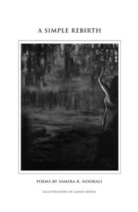 A Simple Rebirth: An illustrated poetry book by Samira R. Noorali