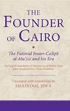New Book: The Founder of Cairo: The Fatimid Imam-Caliph Al Mu'izz and his Era New Book: The Founder of Cairo: The Fatimid Imam-Caliph Al Mu'izz and his Era