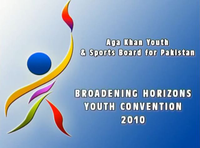 Aga Khan Youth & Sports Board for Pakistan: Broadening Horizons Youth Convention