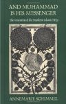 Annemarie Schimmel: And Muhammad Is His Messenger: The Veneration of the Prophet in Islamic Piety