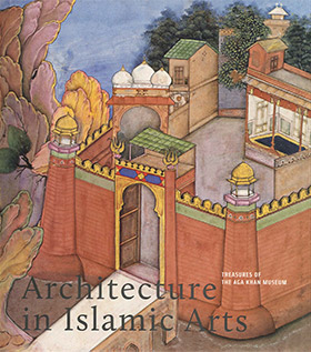 Treasures of the Aga Khan Museum: Architecture in islamic Arts - Singapore; Kuala Lumpur, Malaysia; St. Petersburg, Russia