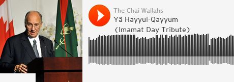 Yâ Hayyul-Qayyum (Imamat Day Tribute) - By The Chai Wallahs Group of Calgary