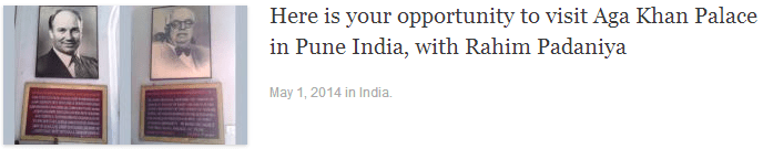 Here is your opportunity to visit Aga Khan Palace in Pune India, with Rahim Padaniya