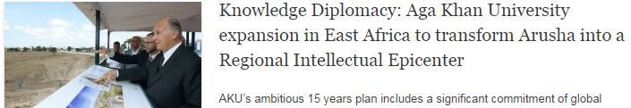 Knowledge Diplomacy: Aga Khan University expansion in East Africa to transform Arusha into a Regional Intellectual Epicenter