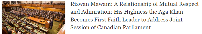Rizwan Mawani: A Relationship of Mutual Respect and Admiration: His Highness the Aga Khan Becomes First Faith Leader to Address Joint Session of Canadian Parliament