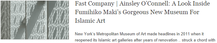 Fast Company | Ainsley O’Connell: A Look Inside Fumihiko Maki’s Gorgeous New Museum For Islamic Art Fast Company | Ainsley O’Connell: A Look Inside Fumihiko Maki’s Gorgeous New Museum For Islamic Art