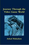 Ashad Mukadam's new book: Journey Through the Video Game World
