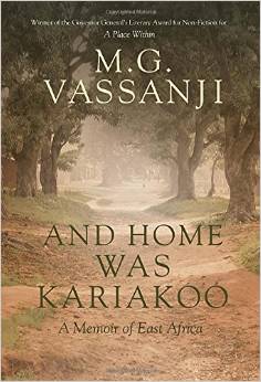 "And Home was Kariakoo: A Memoir of East Africa" by Moyez Vassanji