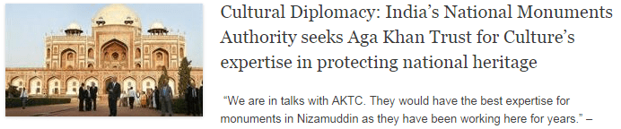 Cultural Diplomacy: India’s National Monuments Authority seeks Aga Khan Trust for Culture’s expertise in protecting national heritage