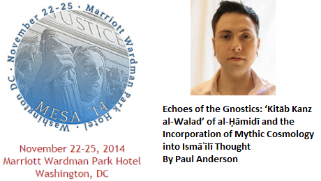 Echoes of the Gnostics: Incorporation of Mythic Cosmology into Ismāʿīlī Thought - Paul Anderson's Presentation at MESA 2014 Conference in Washington, DC