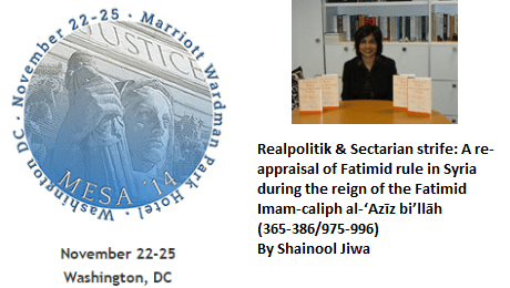 Realpolitik & Sectarian strife: A re-appraisal of Fatimid rule in Syria - Shainool Jiwa's Presentation at MESA 2014 Conference, Washington, DC