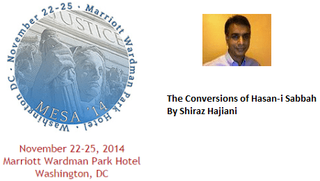 The Conversions of Hasan-i Sabbah - Shiraz Hajiani's Presentation at MESA 2014 Conference in Washington, DC