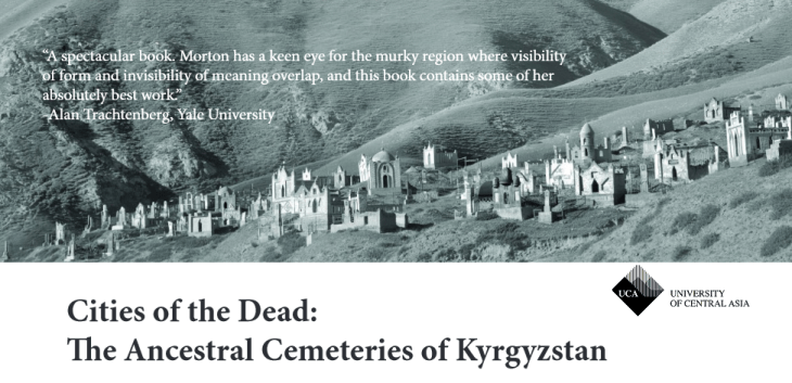 University of Central Asia - Cities of the Dead - The Ancestral Cemeteries of Kyrgyzstan