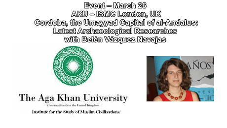 Event – March 26 | Aga Khan University, London, UK | Cordoba, the Umayyad Capital of al-Andalus: Latest Archaeological Researches