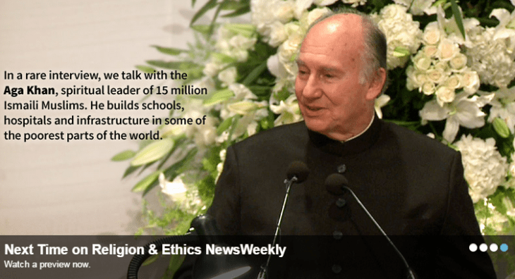 His Highness the Aga Khan and the Ismailis - Next Time on Religion & Ethics NewsWeekly July 31 2015