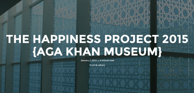The Happiness Project 2015 (Aga Khan Museum)