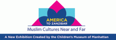 America to Zanzibar: Muslim Cultures Near and Far