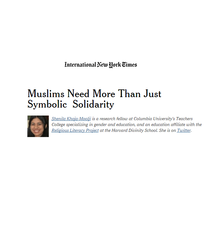 Shenila Khoja-Moolji in the NYTimes: Muslims Need More Than Just Symbolic Solidarity