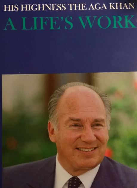 His Highness the Aga Khan A Life's Work