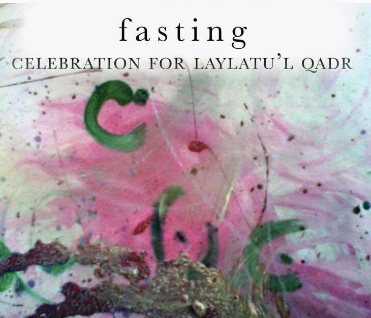Fasting: Preparation for Laylatu’l Qadr - Article by Yasmin P. Karim