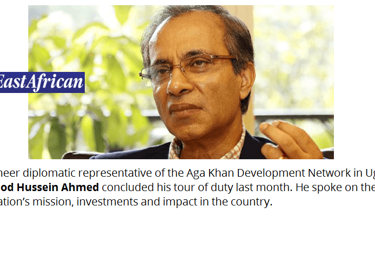 Q&A with Mahmood Ahmed: Outgoing diplomatic representative Aga Khan Development Network in Uganda