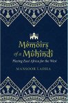 New Book by Mansoor Ladha: Memoirs of a Muhindi: Fleeing East Africa for the West