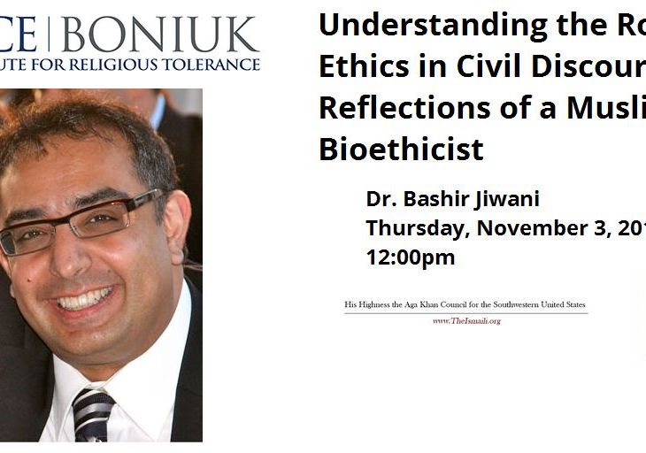 Dr. Bashir Jiwani: Understanding the Role of Ethics in Civil Discourse: Reflections of a Muslim Bioethicist
