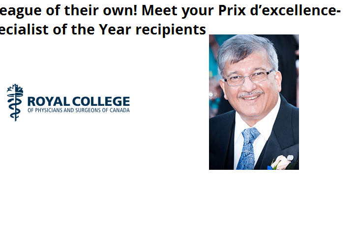 Dr. Dilkhush Panjwani wins 2016 Prix d’Excellence-Specialist of the Year for Royal College