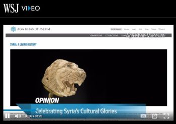 Wall Street Journal Opinion: Celebrating Syria’s Cultural Glories at the Aga Khan Museum (WSJ Video)