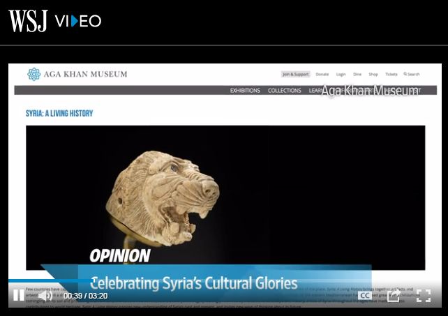 Wall Street Journal Opinion: Celebrating Syria’s Cultural Glories at the Aga Khan Museum (WSJ Video)