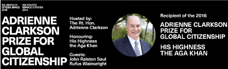 6 Degrees releases much anticipated full event video of the Adrienne Clarkson Prize for Global Citizenship honouring His Highness Prince Karim Aga Khan in Toronto, Canada on September 21, 2016.