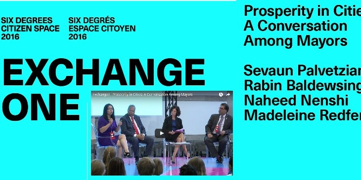 6 Degrees: Citizen Space 2016: Prosperity in Cities: A conversation among Mayors featuring Calgary’s Mayor Naheed Nenshi