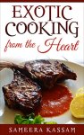 New book "Exotic Cooking from the Heart" by Sameera Kassam