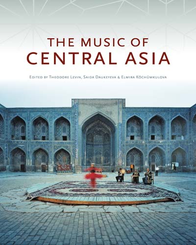 Indiana University Press Book: The Music of Central Asia | Aga Khan Music Initiative