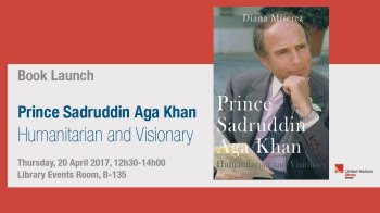 Prince Sadruddin Aga Khan: Humanitarian and Visionary by Diana Miserez