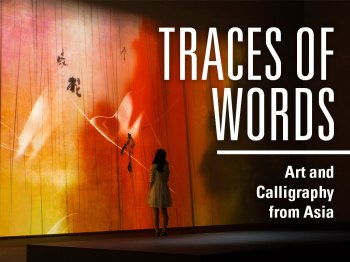 Traces of Words: Art and Calligraphy from Asia