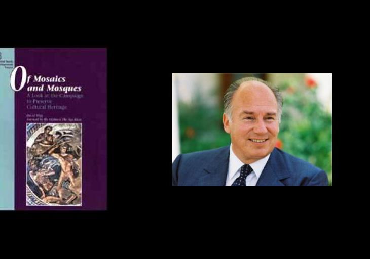 Foreword by His Highness the Aga Khan - Of Mosaics and Mosques: A look at the campaign to preserve cultural heritage