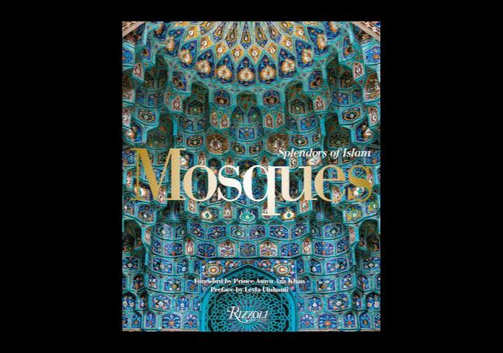Foreword by Prince Amyn Aga Khan - New Book - Mosques: Splendors of Islam