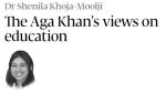 Dr Shenila Khoja-Moolji: The Aga Khan’s views on education