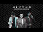 Ayaz Ismail - Ishq Zaat Meri ft. Shaan | Amin Vailgy