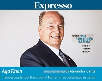 Expresso Interview (English translation): "This is a Faith of Reason," explains His Highness Prince Karim Aga Khan