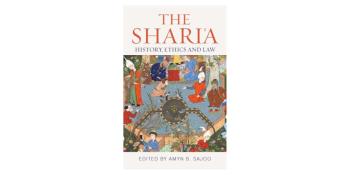 The Shari'a: History, Ethics and Law (Institute of Ismaili Studies: Muslim Heritage): Amyn B. Sajoo