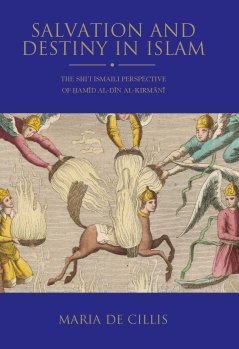 Salvation and Destiny in Islam: The Shiʿi Ismaili Perspective of Ḥamīd al-Dīn al-Kirmānī